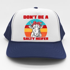 Don't Be A Salty Heifer Trucker Hat