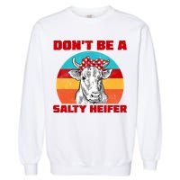 Don't Be A Salty Heifer Garment-Dyed Sweatshirt