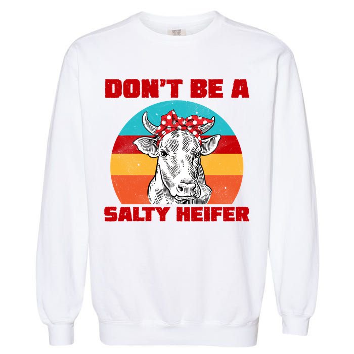 Don't Be A Salty Heifer Garment-Dyed Sweatshirt