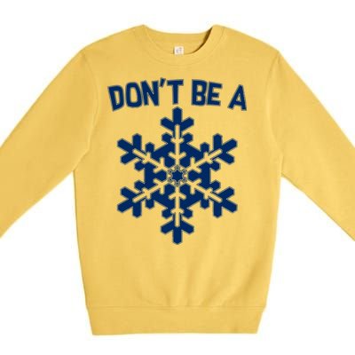 Don't Be A Snowflake Premium Crewneck Sweatshirt