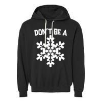 Don't Be A Snowflake Garment-Dyed Fleece Hoodie