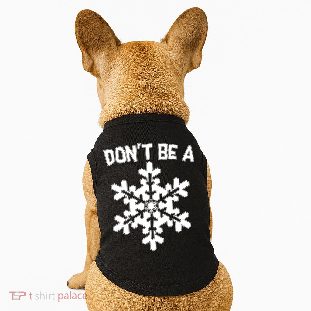 Don't Be A Snowflake Doggie Tank