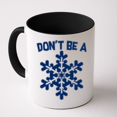 Don't Be A Snowflake Mug