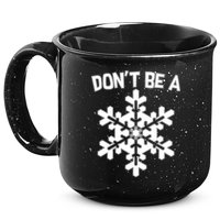 Don't Be A Snowflake 15oz Campfire Ceramic Mug