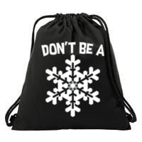 Don't Be A Snowflake Drawstring Bag