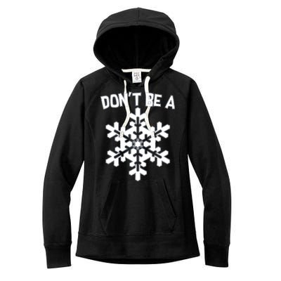 Don't Be A Snowflake Women's Fleece Hoodie