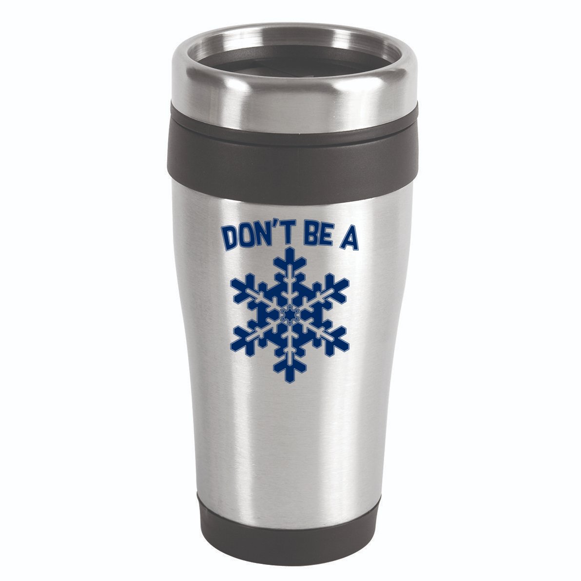 Don't Be A Snowflake 16oz Travel Tumbler