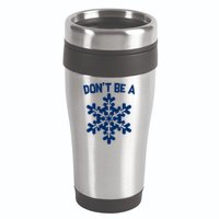 Don't Be A Snowflake 16oz Travel Tumbler