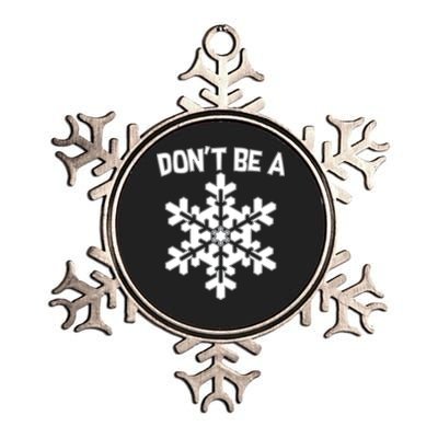 Don't Be A Snowflake Metallic Star Ornament