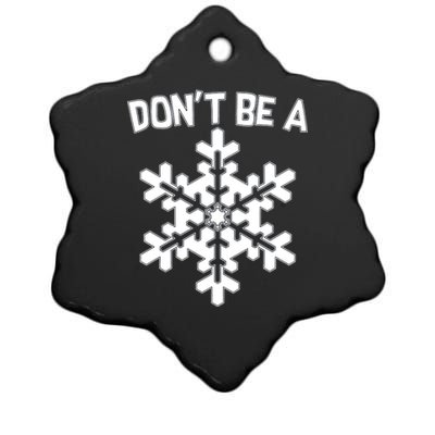 Don't Be A Snowflake Ceramic Star Ornament