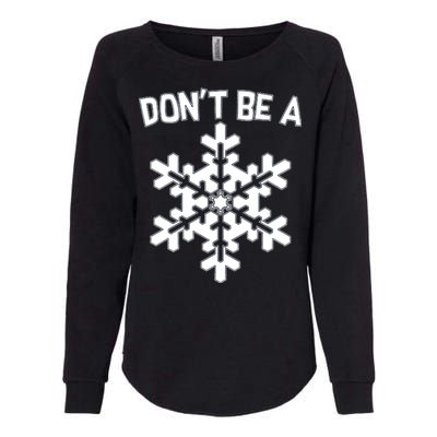 Don't Be A Snowflake Womens California Wash Sweatshirt