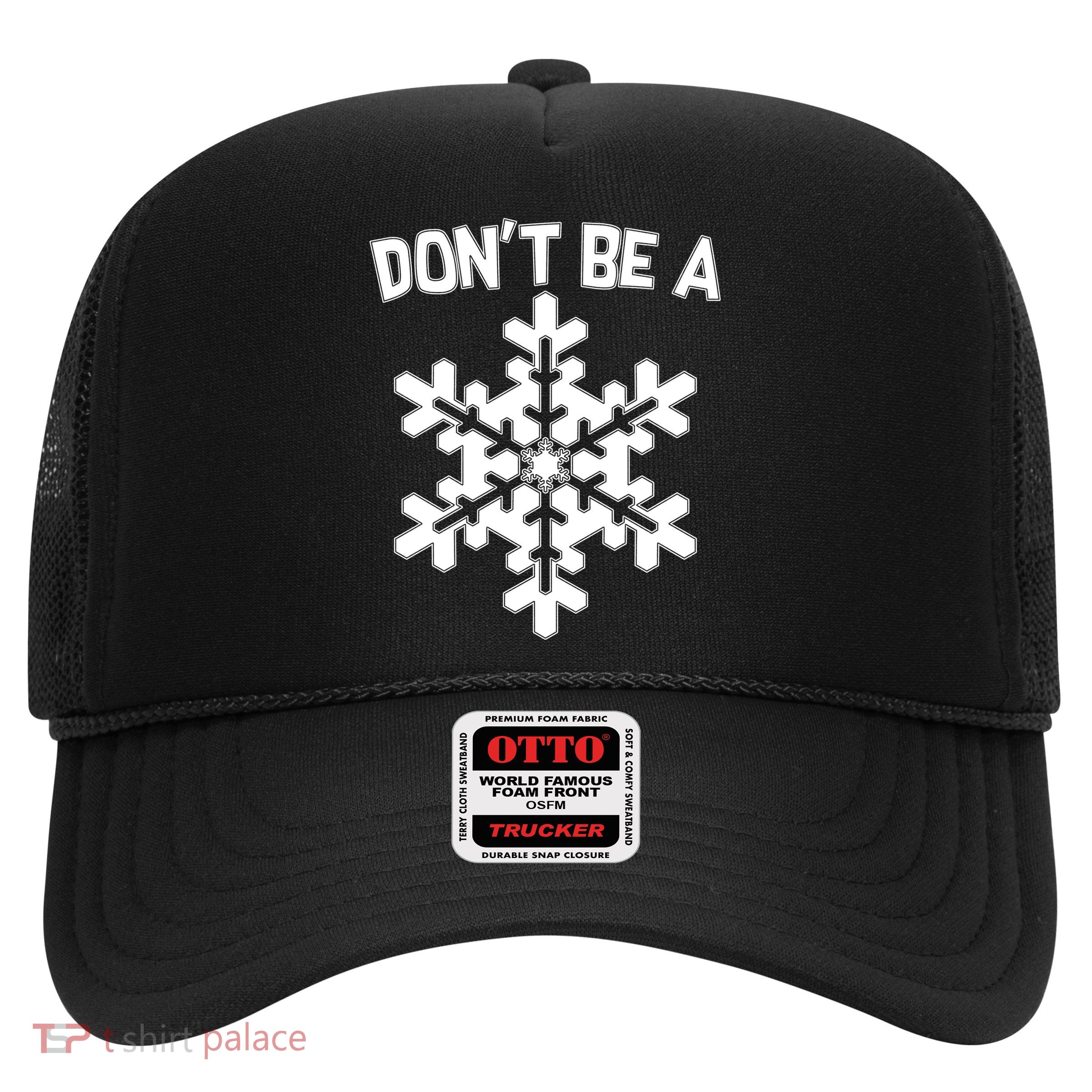 Don't Be A Snowflake Trucker Hat