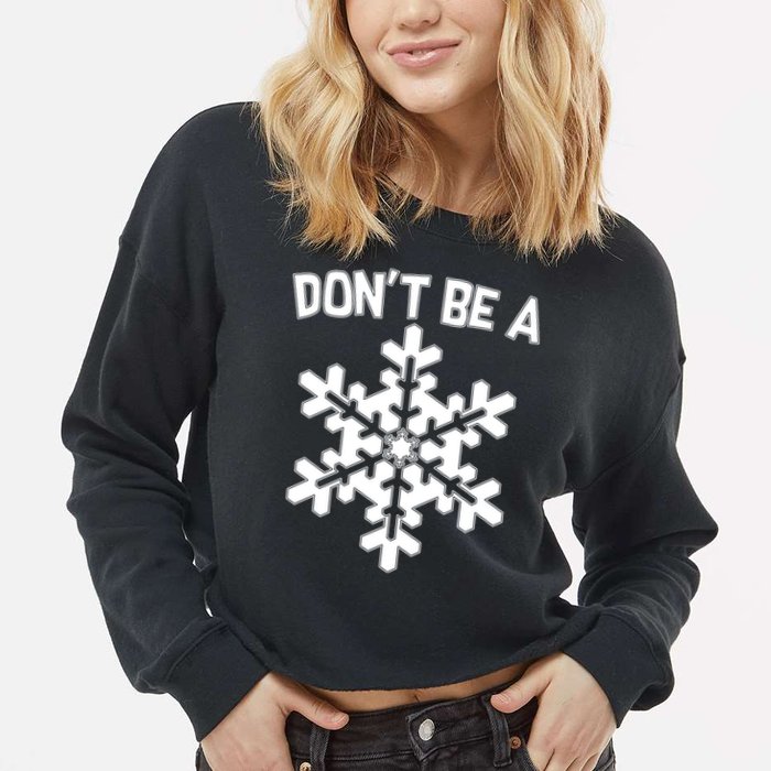 Don't Be A Snowflake Cropped Pullover Crew