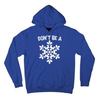 Don't Be A Snowflake Hoodie