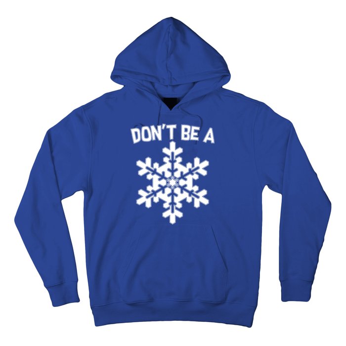 Don't Be A Snowflake Hoodie