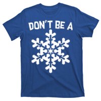 Don't Be A Snowflake T-Shirt