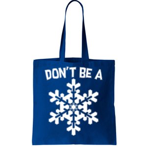 Don't Be A Snowflake Tote Bag