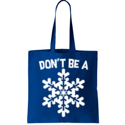 Don't Be A Snowflake Bag
