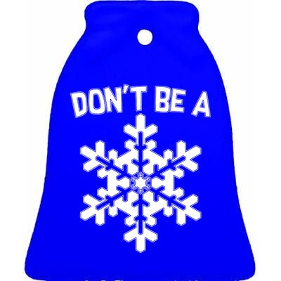 Don't Be A Snowflake Ceramic Bell Ornament