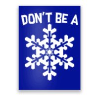 Don't Be A Snowflake Poster