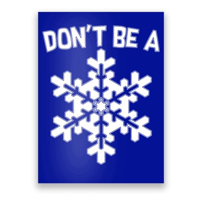 Don't Be A Snowflake Poster