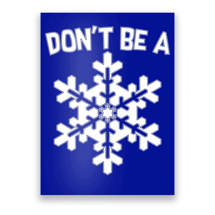 Don't Be A Snowflake Poster