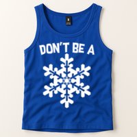 Don't Be A Snowflake Tank Top