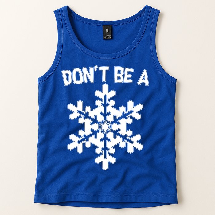 Don't Be A Snowflake Tank Top