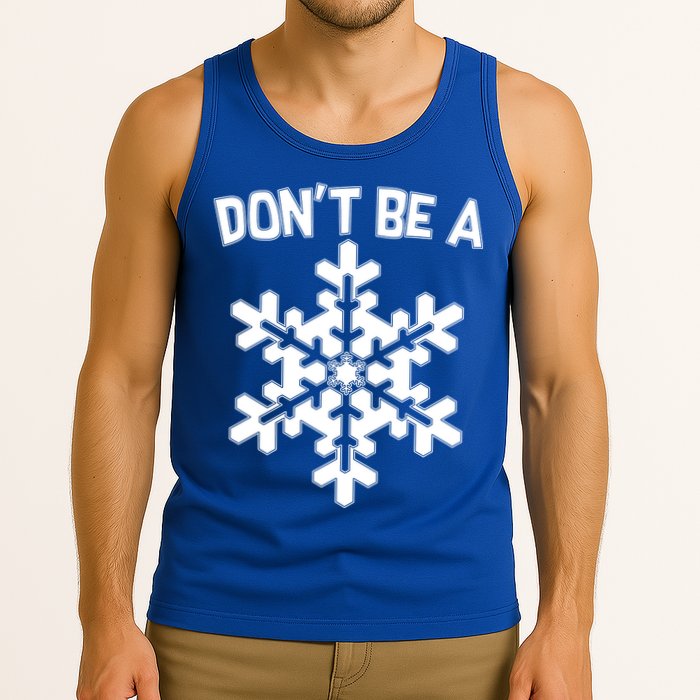 Don't Be A Snowflake Tank Top
