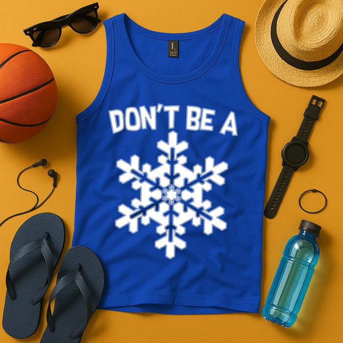 Don't Be A Snowflake Tank Top