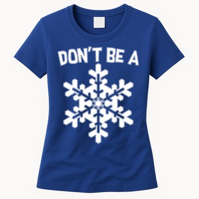 Don't Be A Snowflake Womens T-Shirt