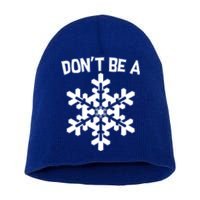 Don't Be A Snowflake Short Acrylic Beanie