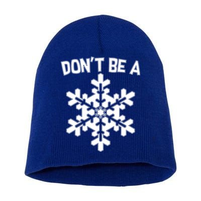 Don't Be A Snowflake Short Acrylic Beanie