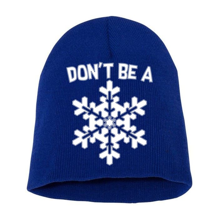 Don't Be A Snowflake Short Acrylic Beanie