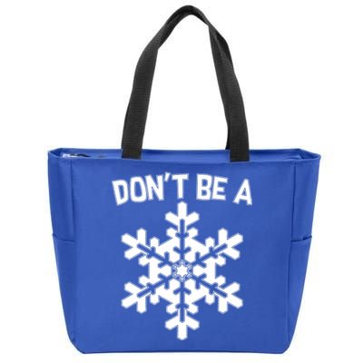 Don't Be A Snowflake Zip Tote Bag