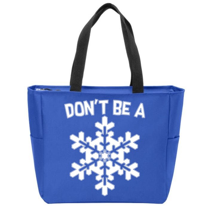 Don't Be A Snowflake Zip Tote Bag