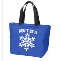 Don't Be A Snowflake Zip Tote Bag