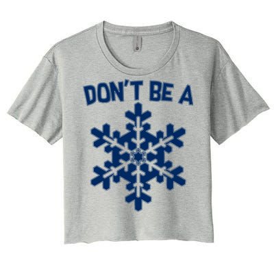 Don't Be A Snowflake Women's Crop Top Tee