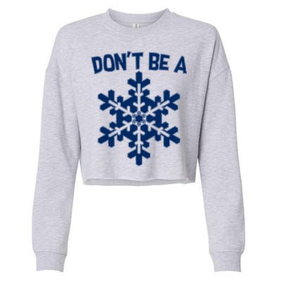 Don't Be A Snowflake Cropped Pullover Crew