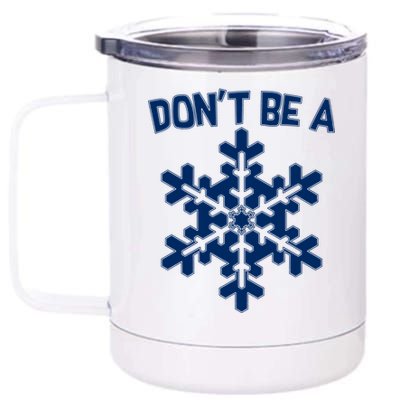 Don't Be A Snowflake 12 oz Stainless Steel Tumbler Cup