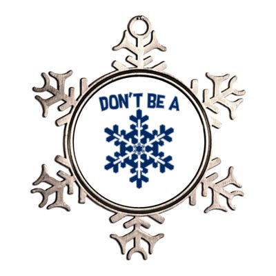 Don't Be A Snowflake Metallic Star Ornament