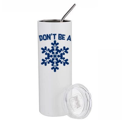 Don't Be A Snowflake Stainless Steel Tumbler