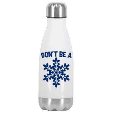 Don't Be A Snowflake Stainless Steel Insulated Water Bottle