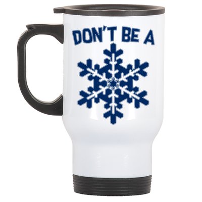 Don't Be A Snowflake Stainless Steel Travel Mug