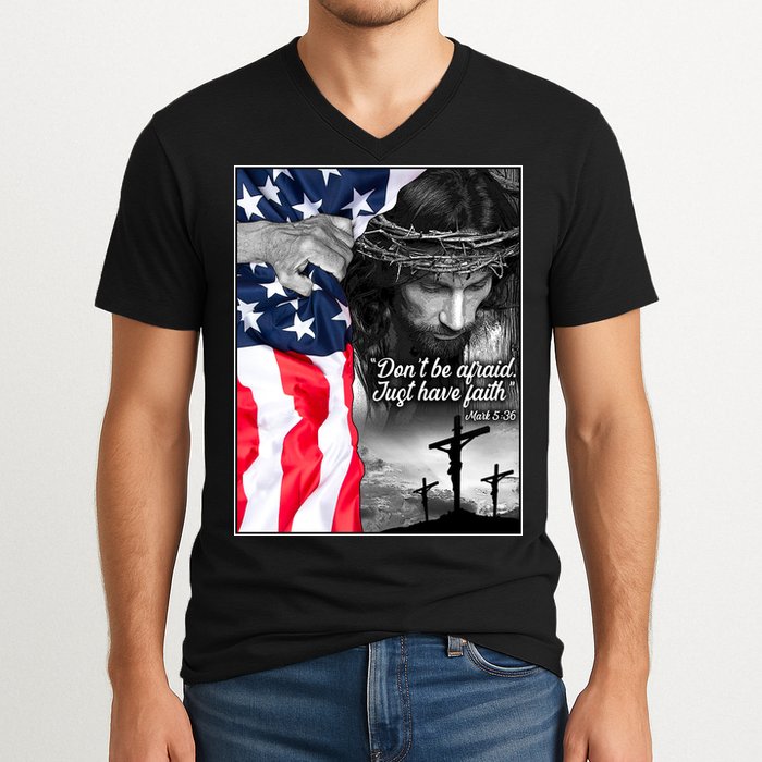 Don't Be Afraid Just Have Faith Mark 5:36 Jesus American Flag V-Neck T-Shirt
