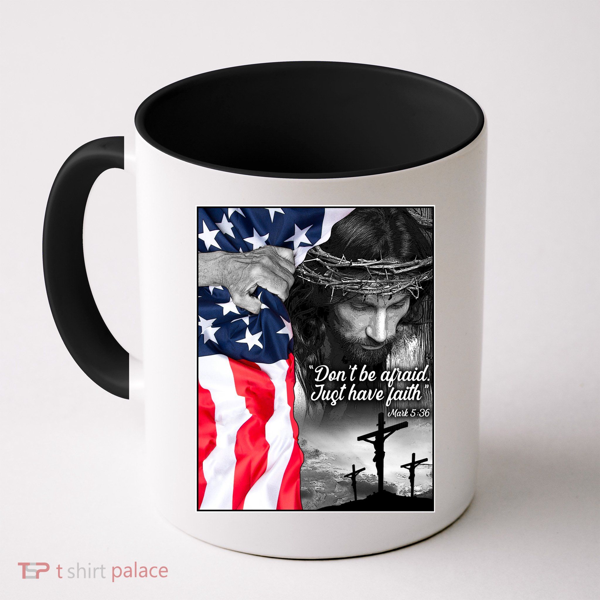 Don't Be Afraid Just Have Faith Mark 5:36 Jesus American Flag Mug