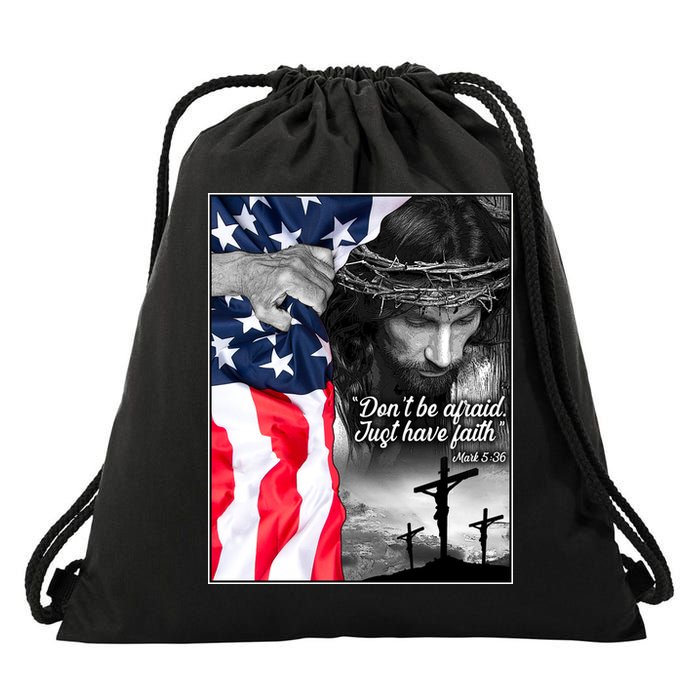 Don't Be Afraid Just Have Faith Mark 5:36 Jesus American Flag Drawstring Bag