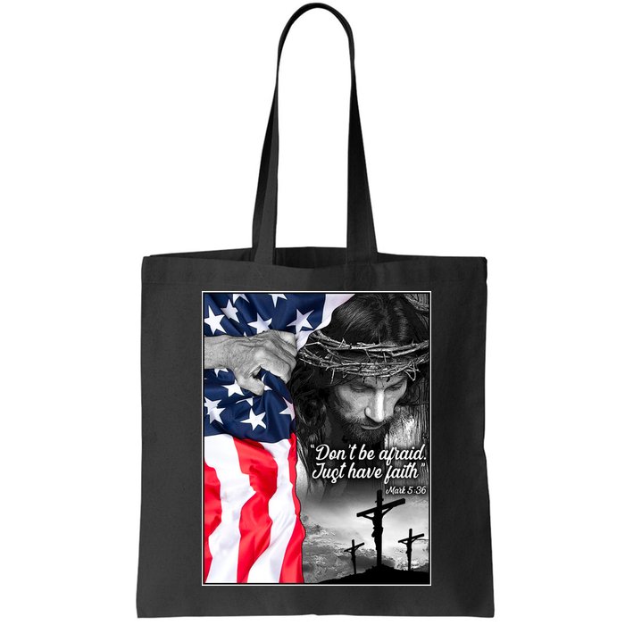 Don't Be Afraid Just Have Faith Mark 5:36 Jesus American Flag Bag