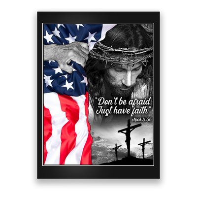 Don't Be Afraid Just Have Faith Mark 5:36 Jesus American Flag Poster