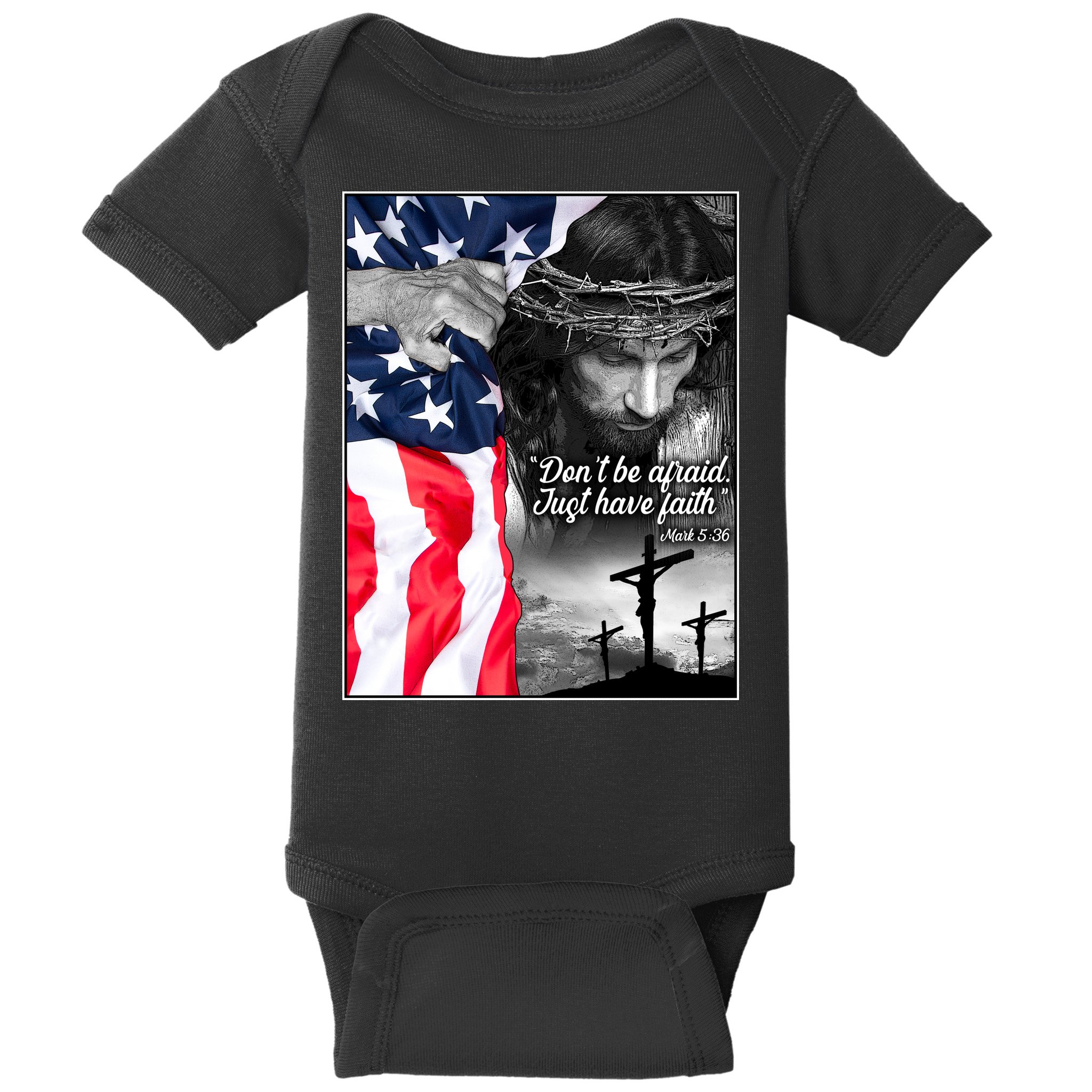 Don't Be Afraid Just Have Faith Mark 5:36 Jesus American Flag Baby Bodysuit